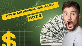 Apk Menghasilkan Uang 2022 Gratis Tanpa Deposit